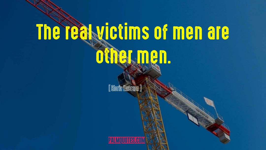 Real Victims quotes by Gloria Emerson