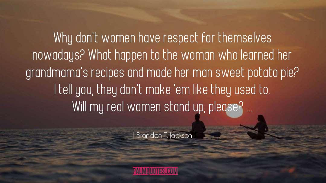 Real Women quotes by Brandon T. Jackson