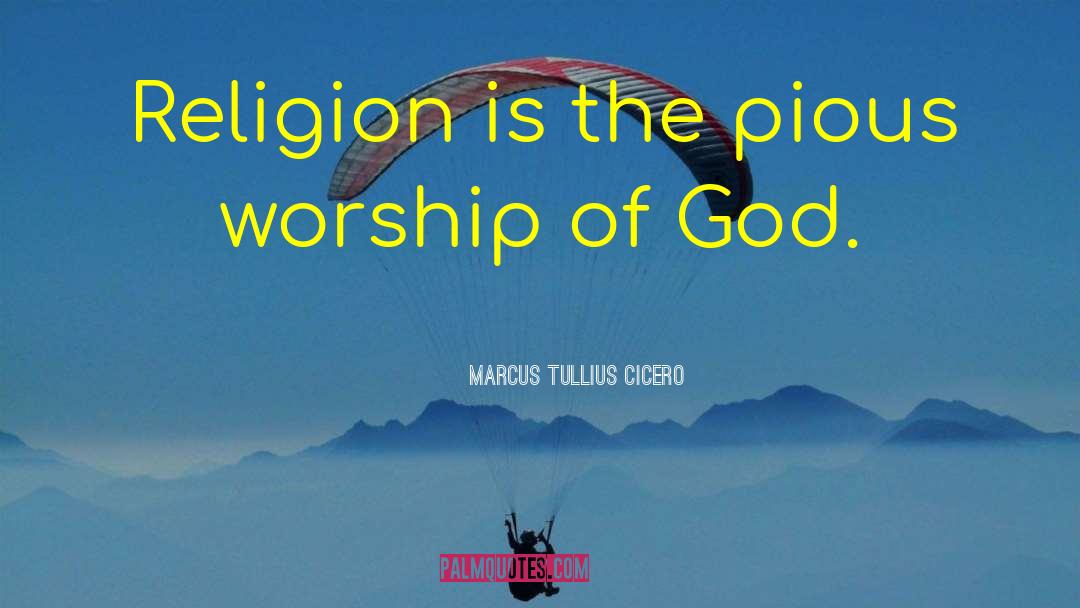 Real Worship quotes by Marcus Tullius Cicero