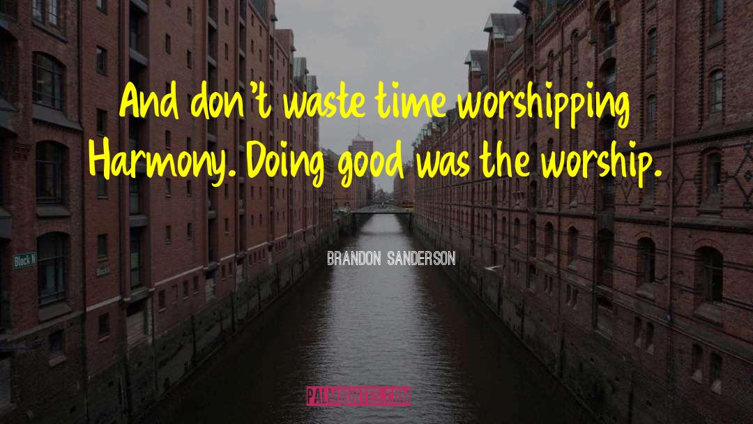 Real Worship quotes by Brandon Sanderson