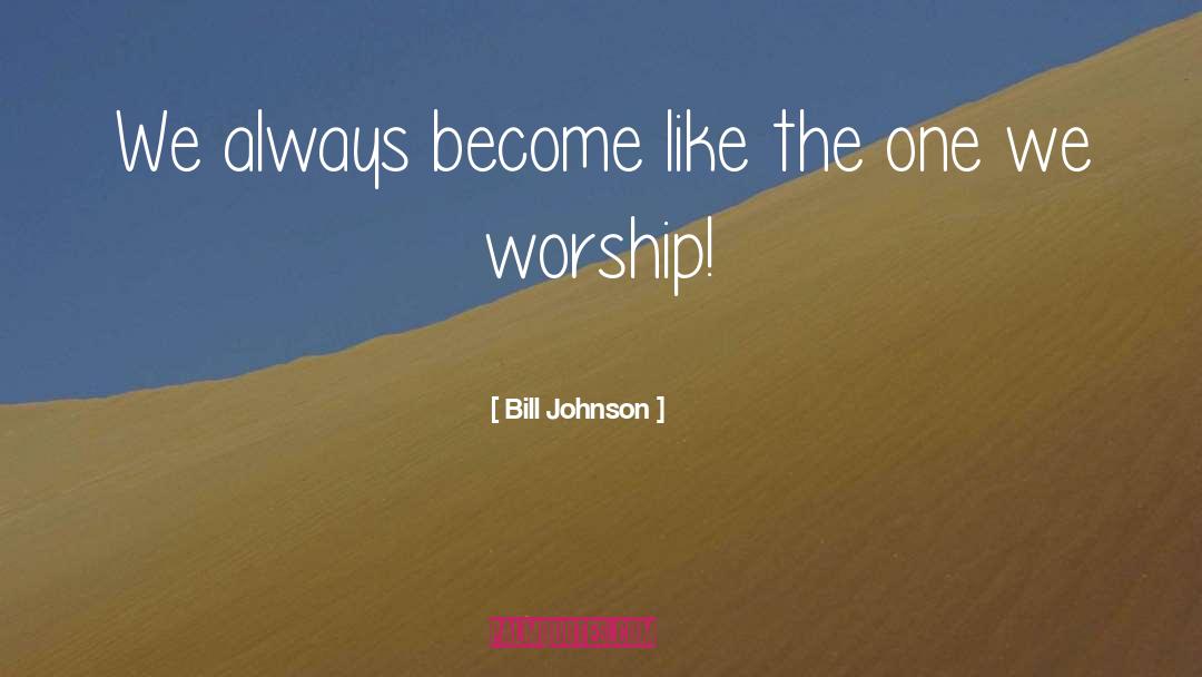 Real Worship quotes by Bill Johnson