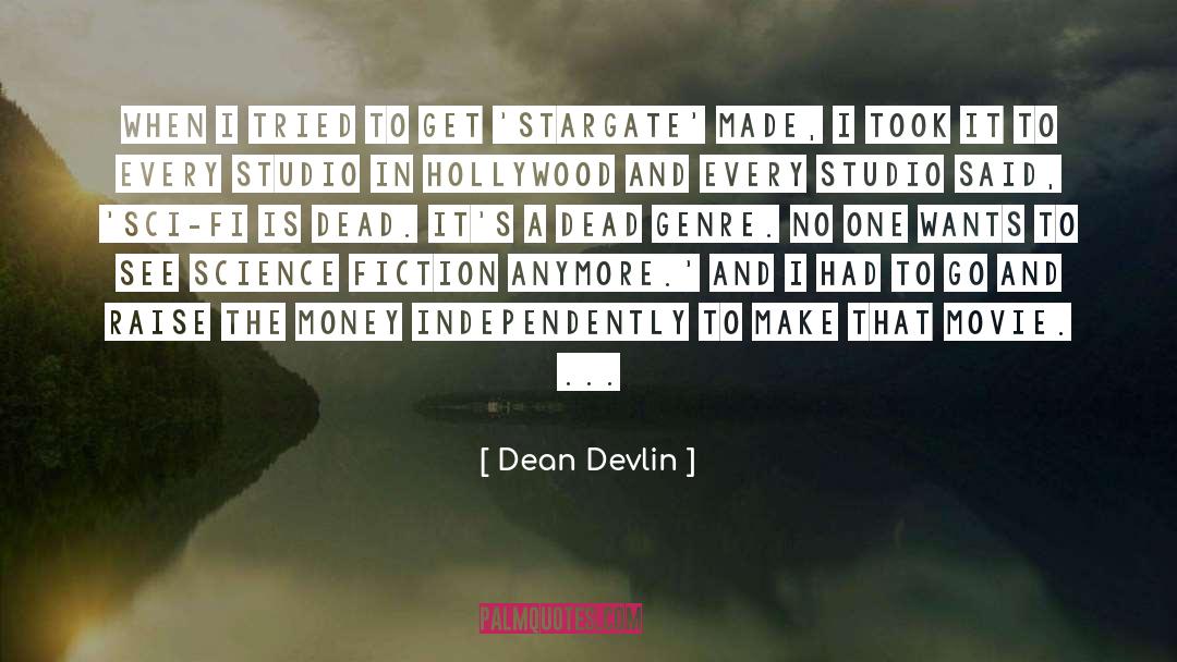 Realism In Fiction quotes by Dean Devlin