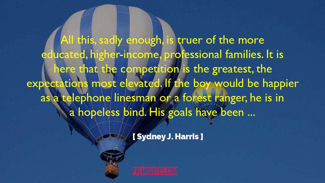 Realistic Goals quotes by Sydney J. Harris