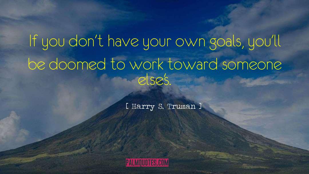 Realistic Goals quotes by Harry S. Truman