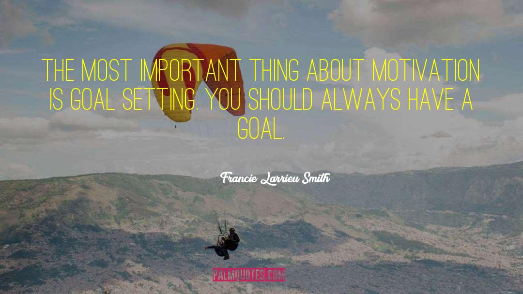 Realistic Goals quotes by Francie Larrieu Smith