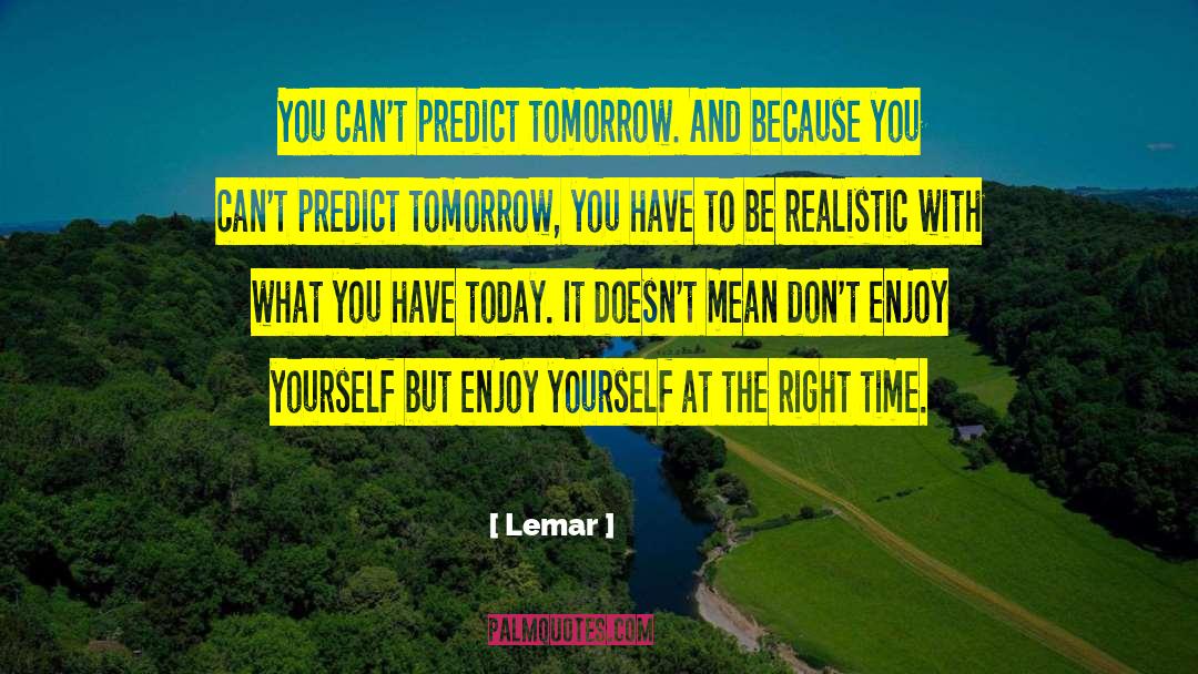 Realistic Optimism quotes by Lemar