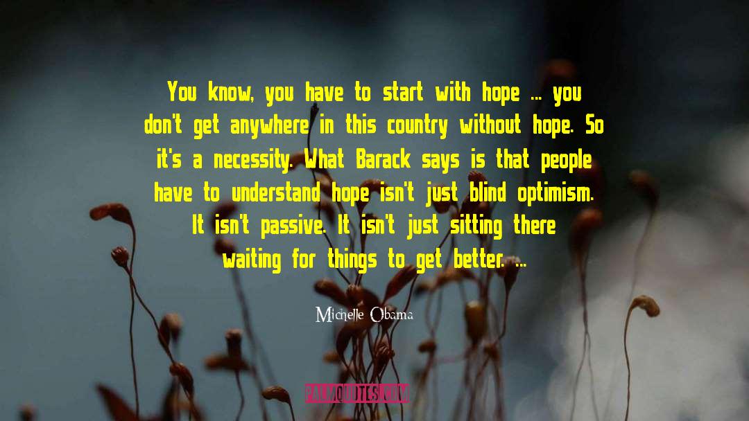 Realistic Optimism quotes by Michelle Obama