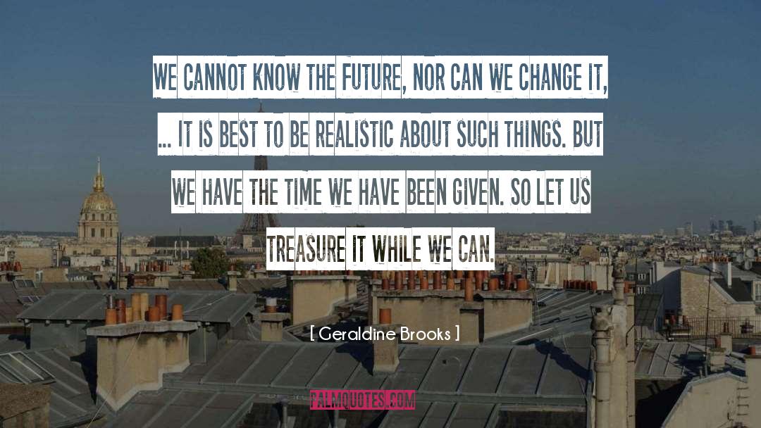 Realistic quotes by Geraldine Brooks