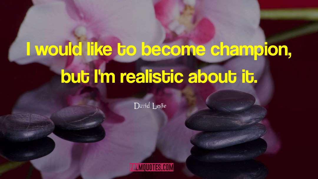 Realistic Romance quotes by David Leslie