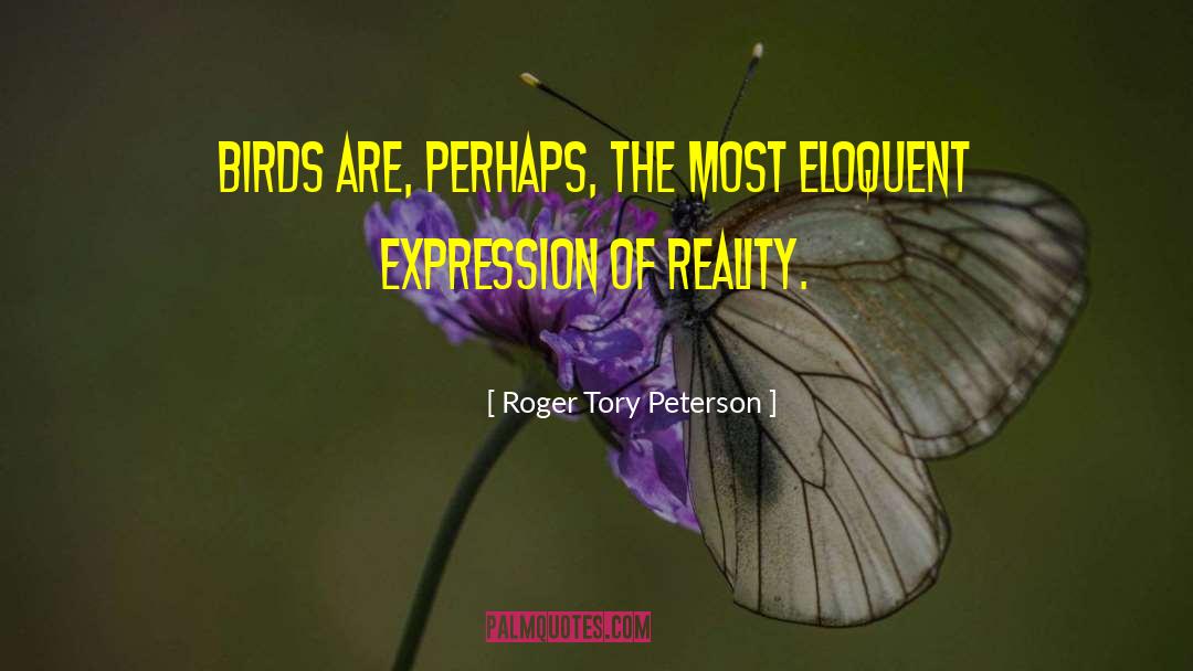 Reality Bites quotes by Roger Tory Peterson