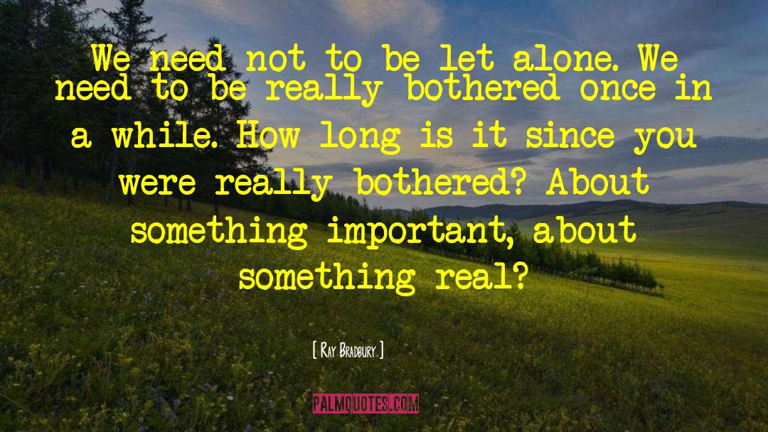 Reality Bothered quotes by Ray Bradbury