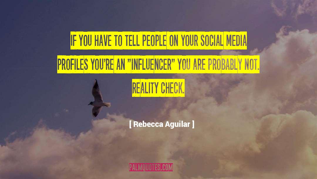 Reality Check quotes by Rebecca Aguilar