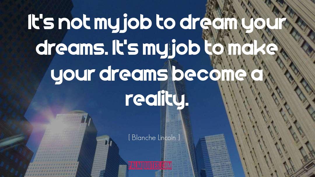 Reality Dreams quotes by Blanche Lincoln
