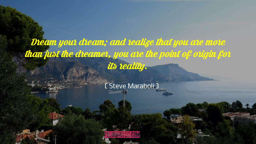 Reality Dreams quotes by Steve Maraboli