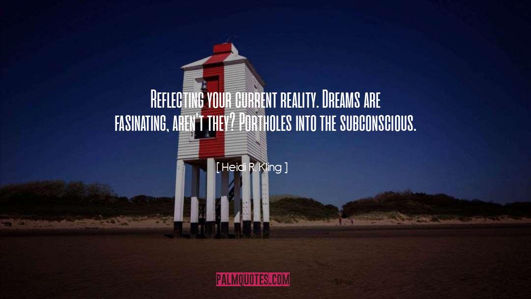 Reality Dreams quotes by Heidi R. Kling
