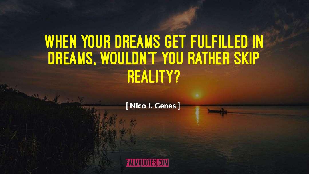 Reality Dreams quotes by Nico J. Genes