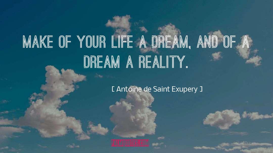 Reality Dreams quotes by Antoine De Saint Exupery