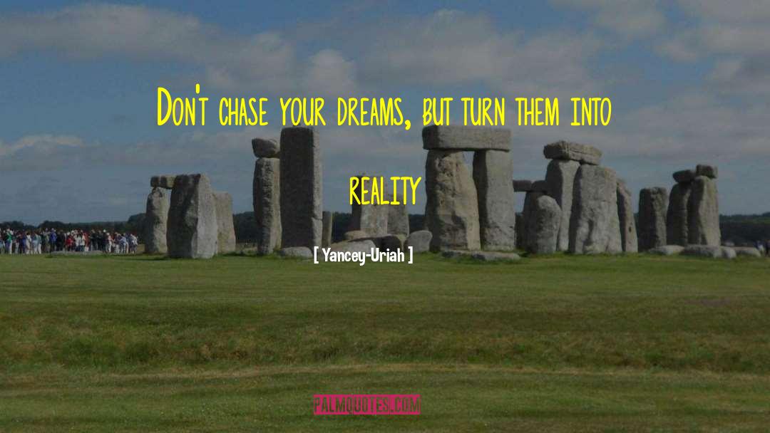Reality Inspirational quotes by Yancey-Uriah