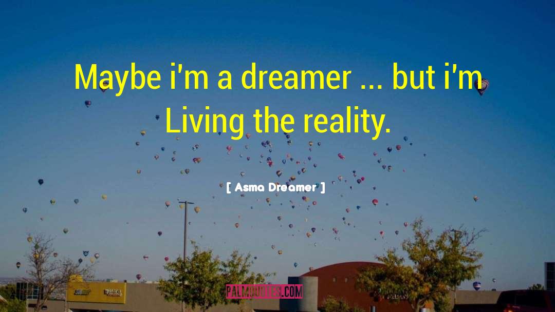 Reality Inspirational quotes by Asma Dreamer
