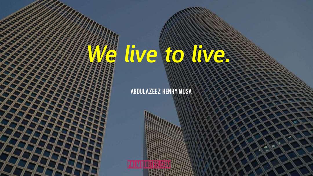 Reality Of Life quotes by Abdulazeez Henry Musa