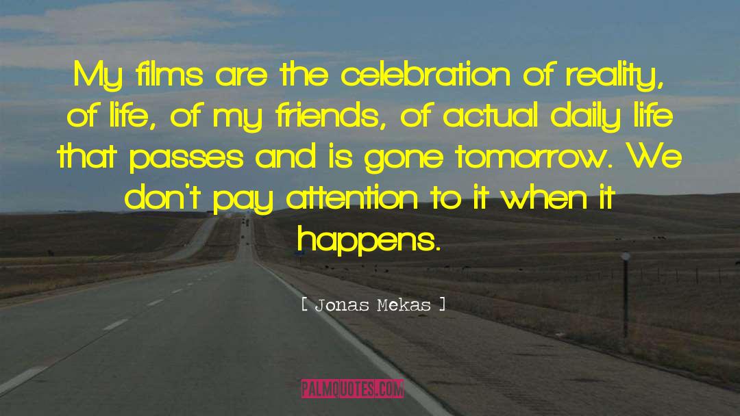 Reality Of Life quotes by Jonas Mekas