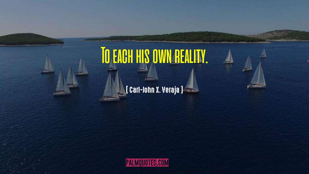 Reality Philosophy Buddhism quotes by Carl-John X. Veraja
