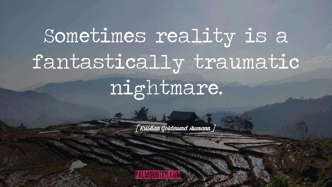 Reality quotes by Kristian Goldmund Aumann