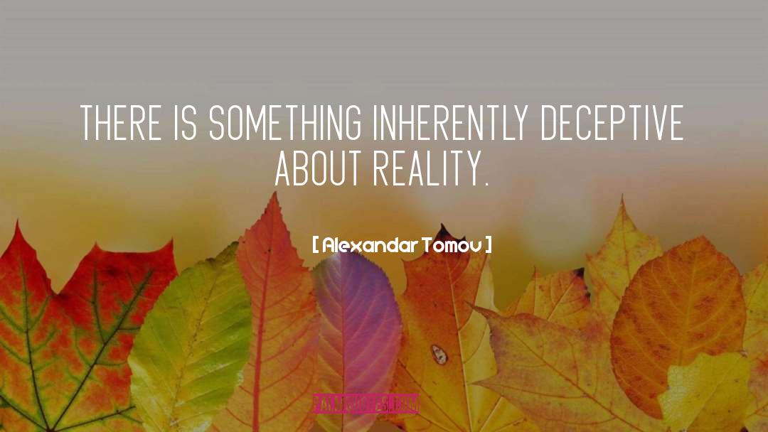 Reality quotes by Alexandar Tomov