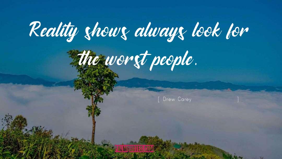 Reality Shows quotes by Drew Carey