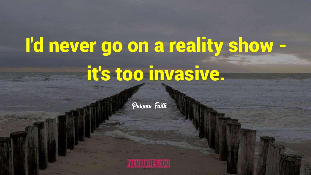 Reality Shows quotes by Paloma Faith