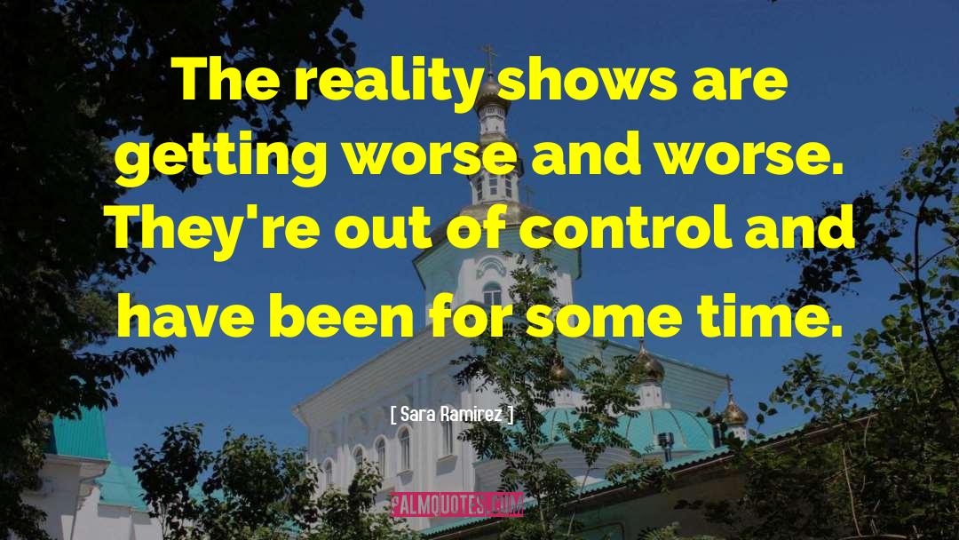 Reality Shows quotes by Sara Ramirez