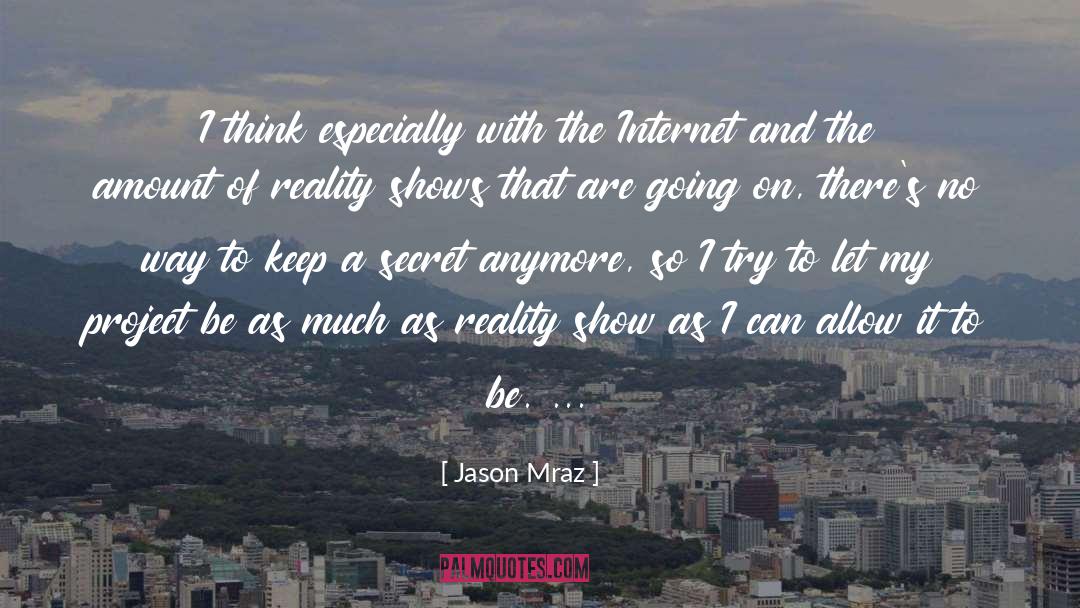 Reality Shows quotes by Jason Mraz
