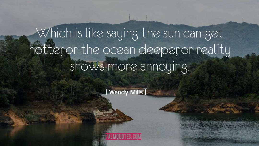 Reality Shows quotes by Wendy Mills