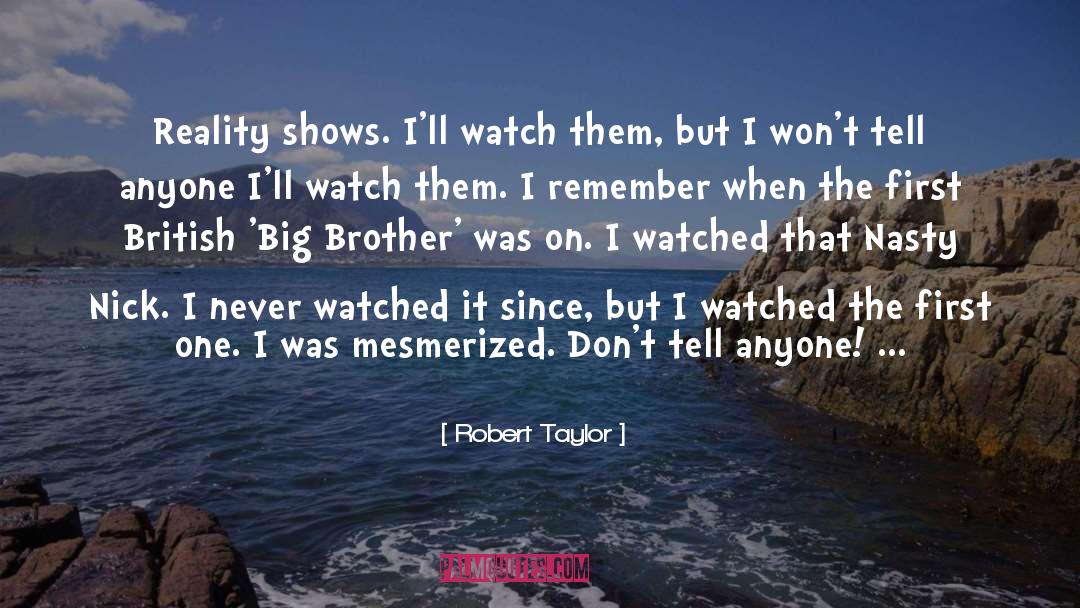 Reality Shows quotes by Robert Taylor