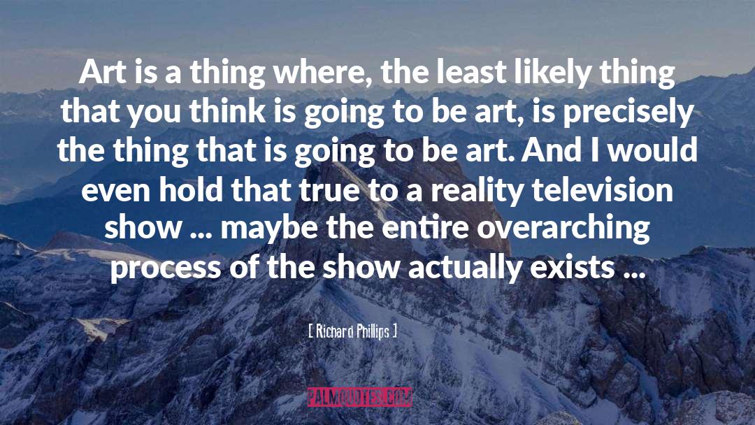 Reality Television quotes by Richard Phillips