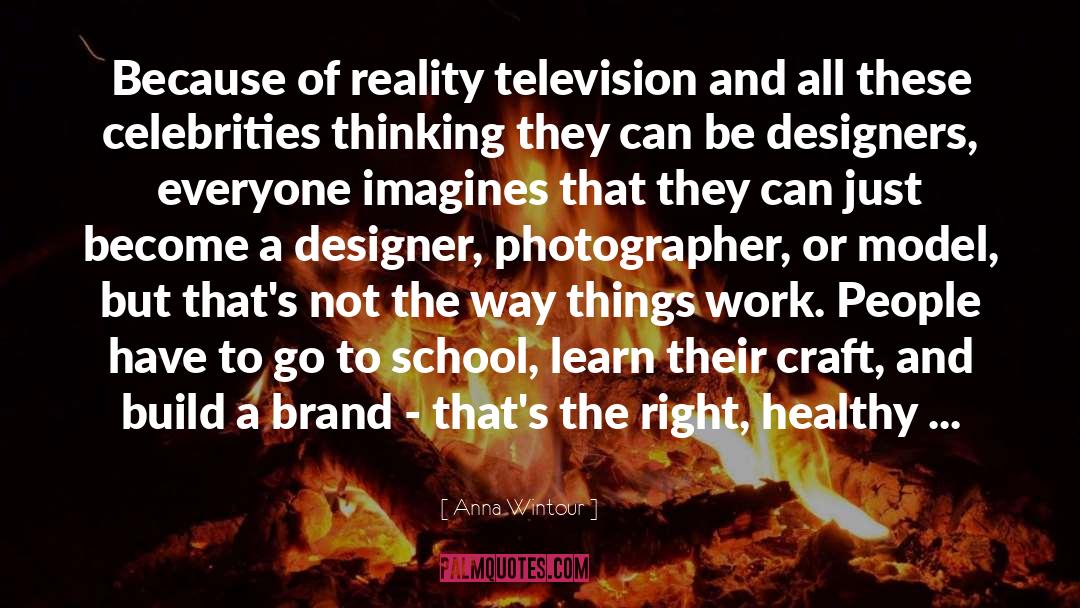 Reality Television quotes by Anna Wintour