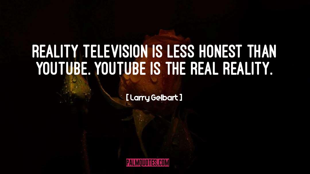 Reality Television quotes by Larry Gelbart