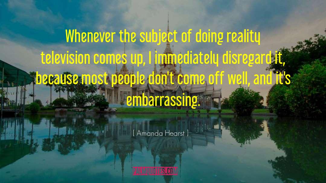 Reality Television quotes by Amanda Hearst