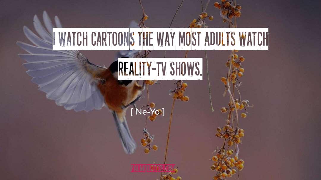 Reality Tv quotes by Ne-Yo