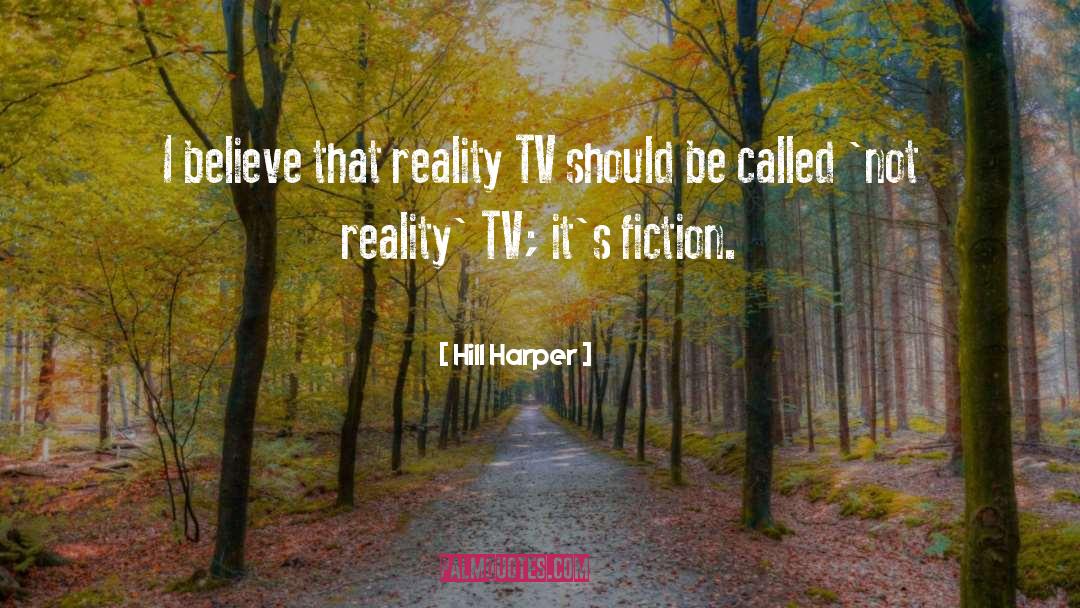 Reality Tv quotes by Hill Harper