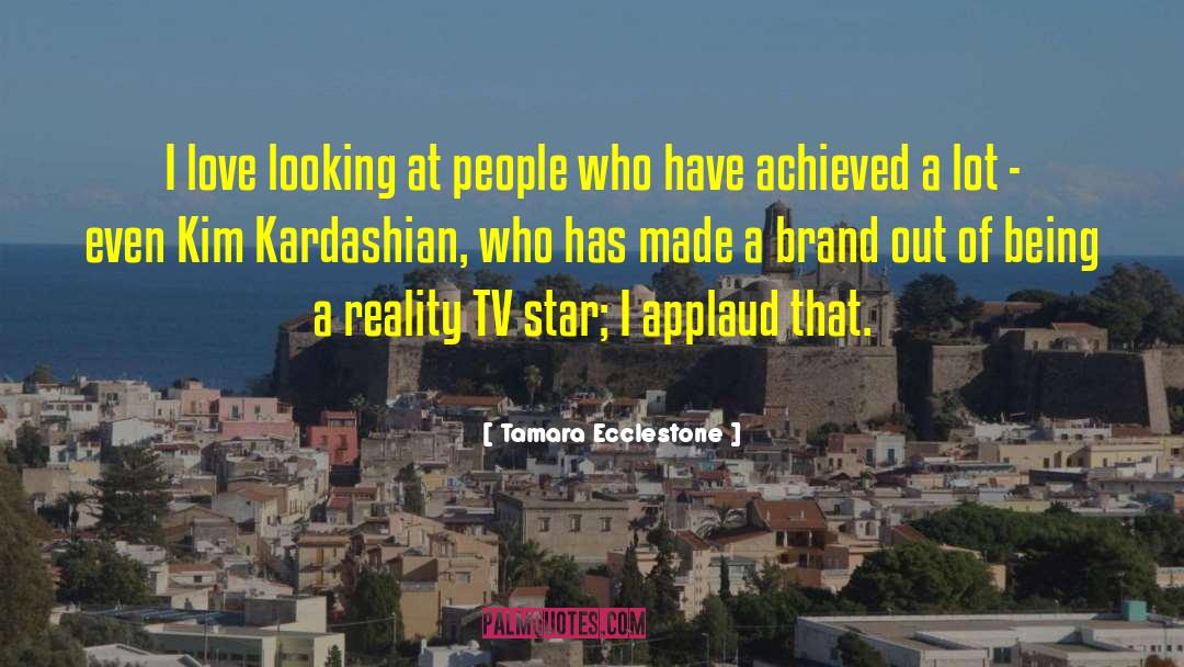 Reality Tv quotes by Tamara Ecclestone