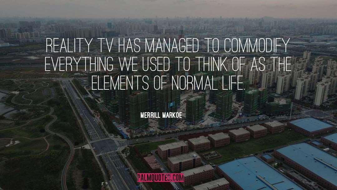 Reality Tv quotes by Merrill Markoe