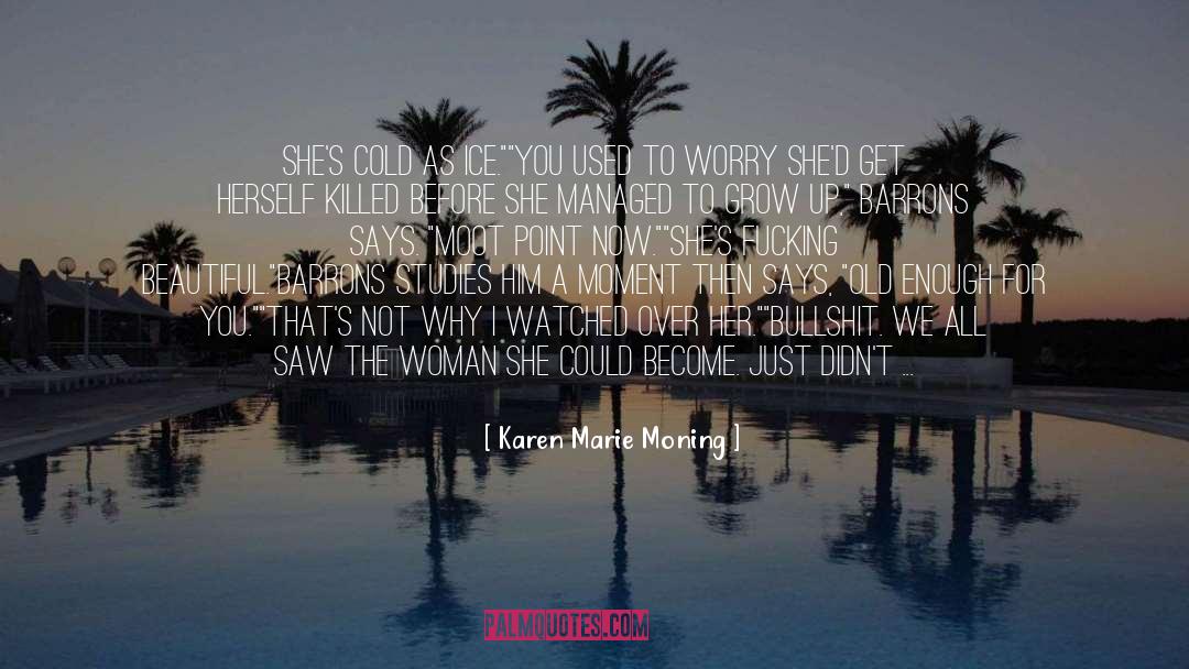 Realization Says It All quotes by Karen Marie Moning