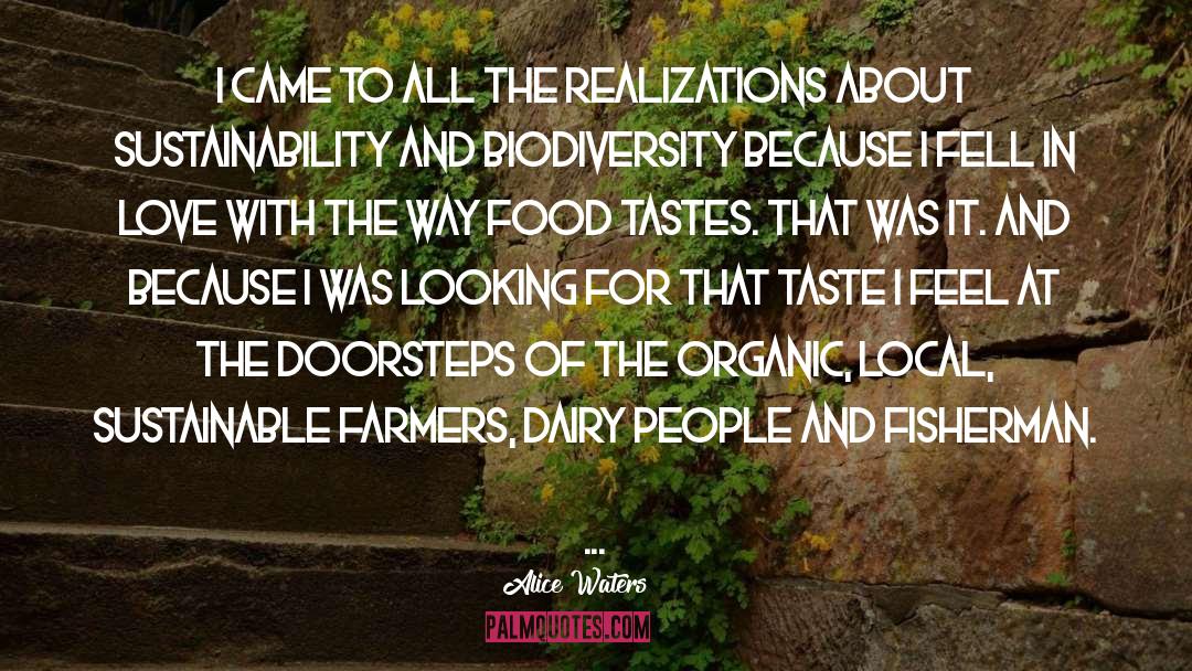 Realizations quotes by Alice Waters