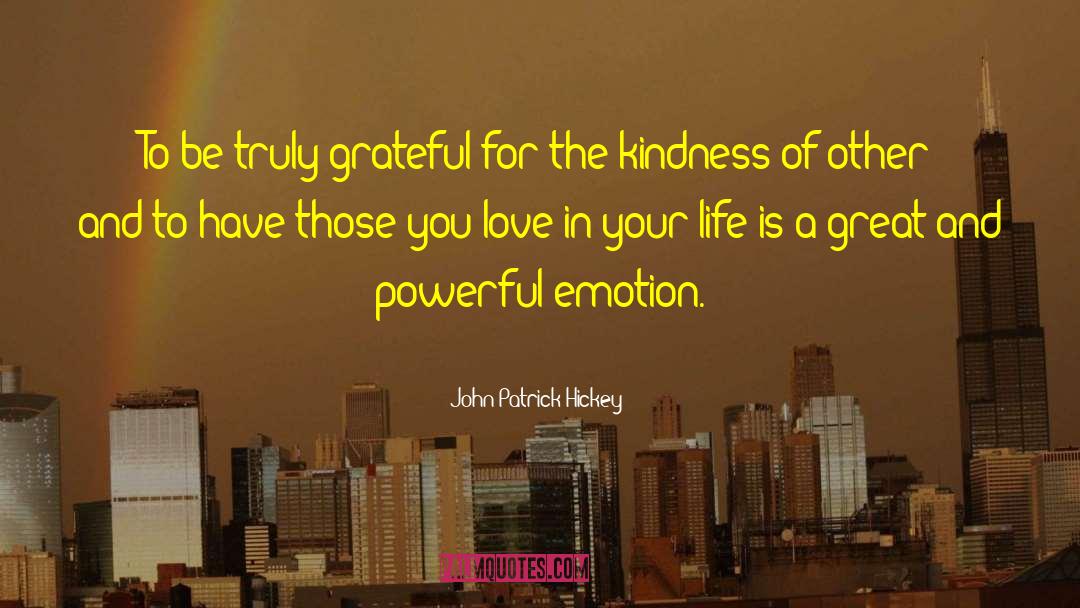 Realize How Powerful Kindness Is quotes by John Patrick Hickey