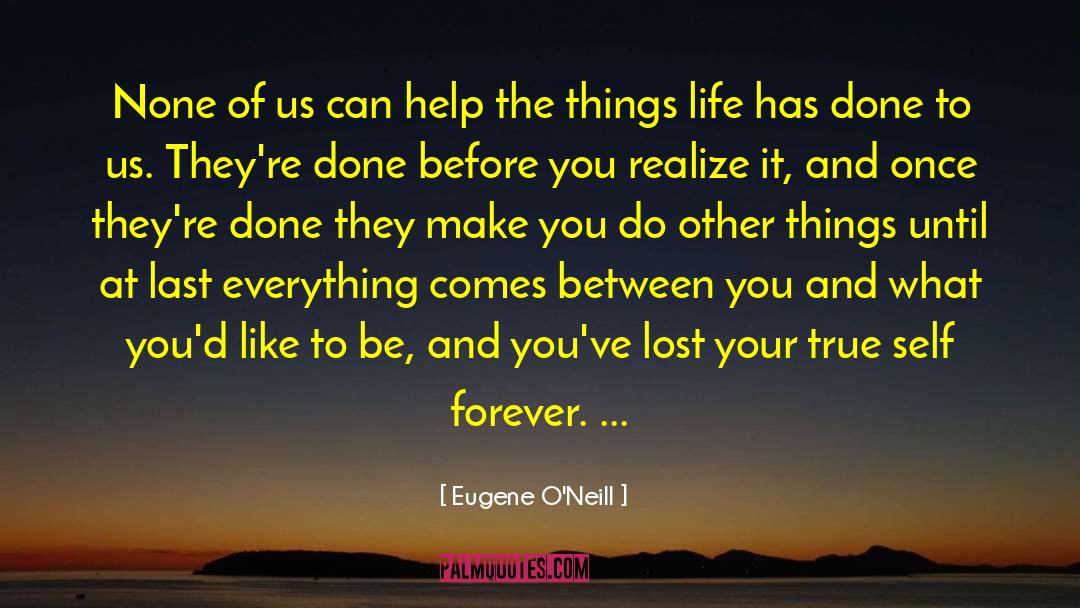 Realize It quotes by Eugene O'Neill