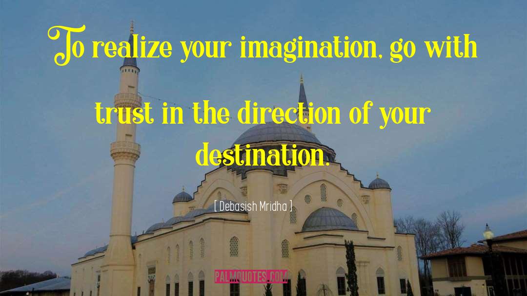 Realize Your Imagination quotes by Debasish Mridha