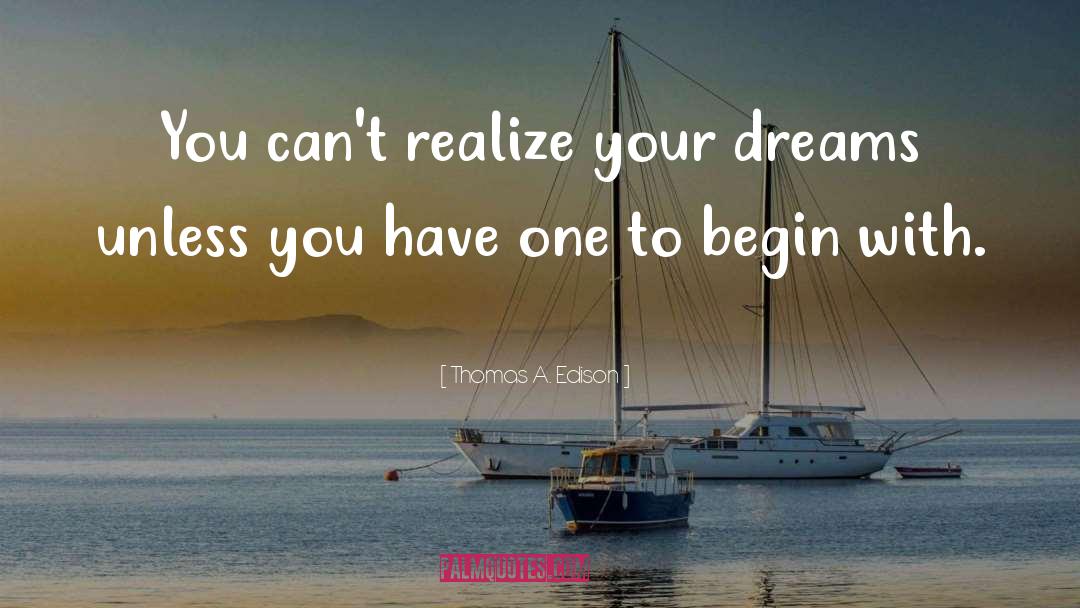 Realizing Your Dreams quotes by Thomas A. Edison