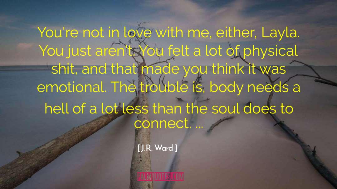 Realizing Youre Not In Love quotes by J.R. Ward