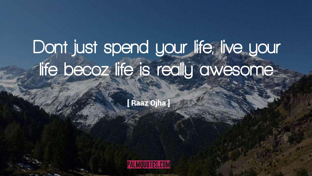Really Awesome quotes by Raaz Ojha